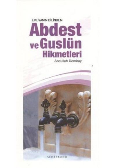 Evliyanın Dilinden Abdest ve Guslün Hikmetleri