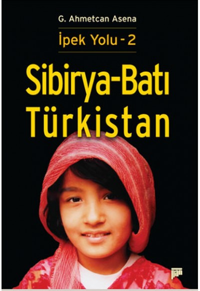 Sibirya-Batı Türkistan / İpek Yolu -2