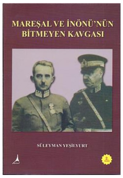 Mareşal ve İnönü'nün Bitmeyen Kavgası