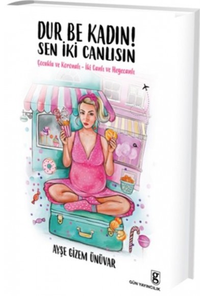 Dur Be Kadın! Sen İki Canlısın