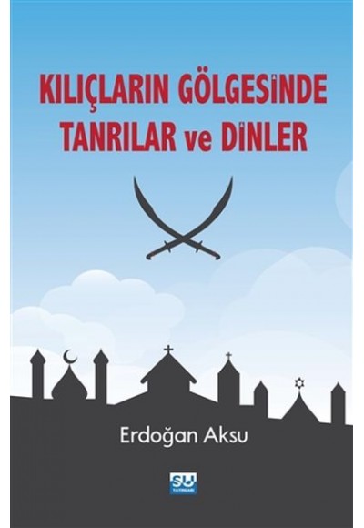 Kılıçların Gölgesinde Tanrılar ve Dinler