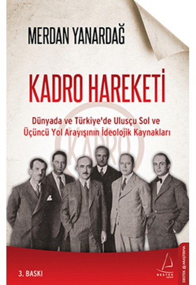 Kadro Hareketi  Dünyada ve Türkiye'de Ulusçu Sol ve Üçüncü Yol Arayışının İdeolojik Kaynakları