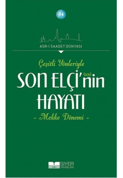 Çeşitli Yönleriyle Son Elçinin Hayatı - Mekke Dönemi