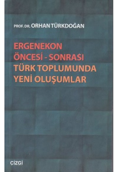 Ergenekon Öncesi - Sonrası Türk Toplumunda Yeni Oluşumlar