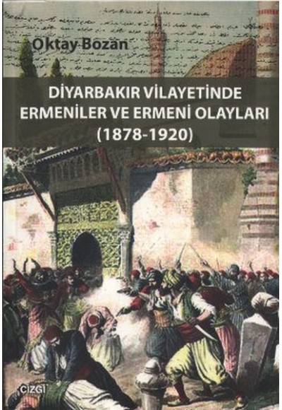 Diyarbakır Vilayetinde Ermeniler ve Ermeni Olayları