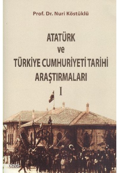 Atatürk ve Türkiye Cumhuriyeti Tarihi Araştırmaları 1