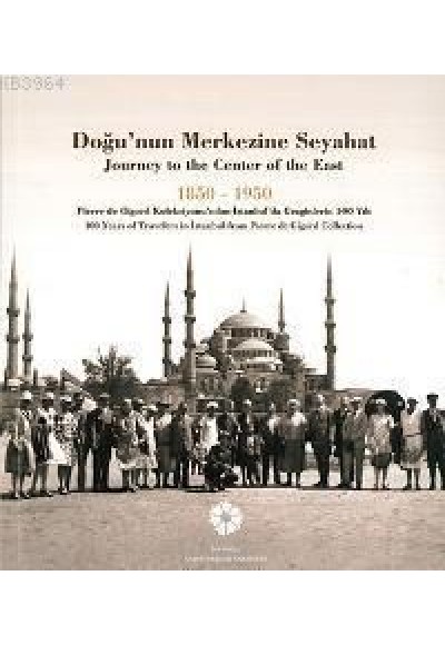 Doğu'nun Merkezine Seyahat  1850 -1950