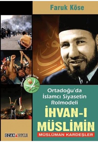 Ortadoğu'da İslamcı Siyasetin Rolmodeli: İhvan-ı Müslimin - Müslüman Kardeşler