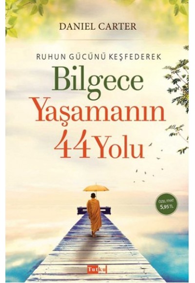 Ruhun Gücünü Keşfederek Bilgece Yaşamanın 44 Yolu