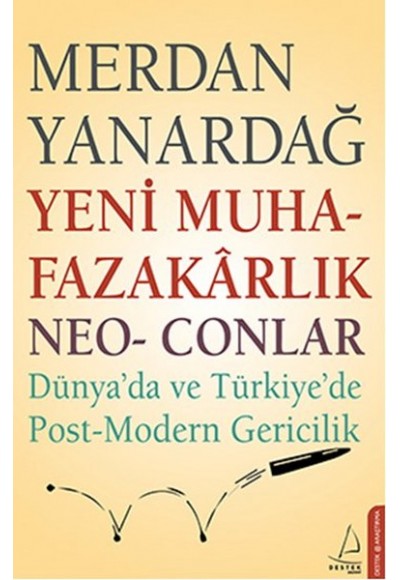 Yeni Muhafazakarlık Neo-Conlar  Dünya'da ve Türkiye'de Post-Modern Gericilik