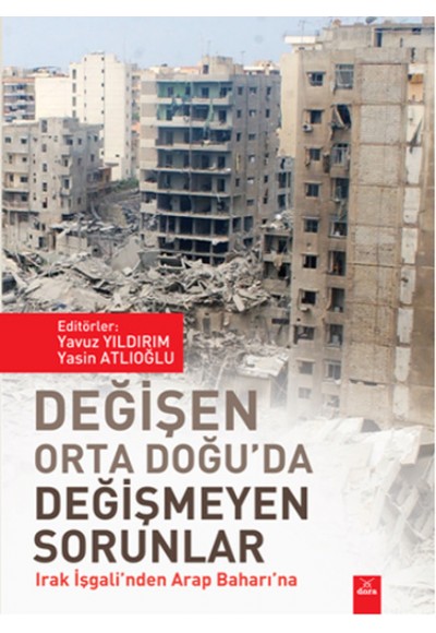 Değişen Orta Doğu'da Değişmeyen Sorunlar  Irak İşgali'nden Arap Baharı'na