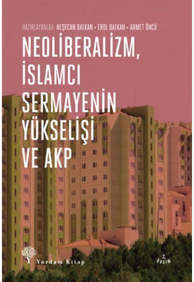 Neoliberalizm, İslamcı Sermayenin Yükselişi ve Akp