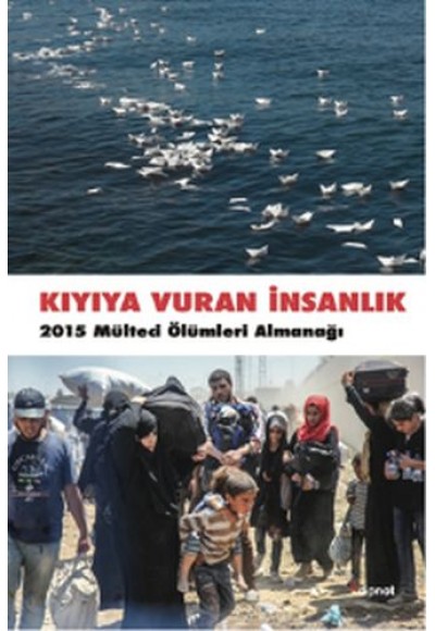 Kıyıya Vuran İnsanlık - 2015 Mülteci Ölümleri Almanağı