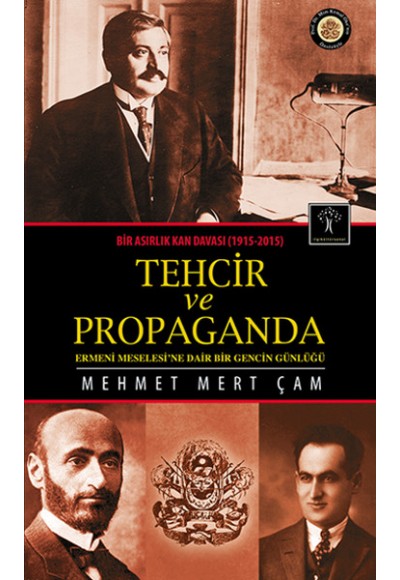 Tehcir ve Propaganda  Bir Asırlık Kan Davası (1915-2015)