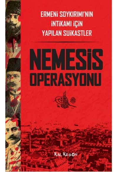 Nemesis Operasyonu  Ermeni Soykırımı’nın İntikamı İçin Yapılan Suikastler