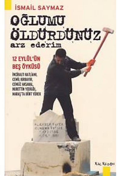 Oğlumu Öldürdünüz - Arz Ederim