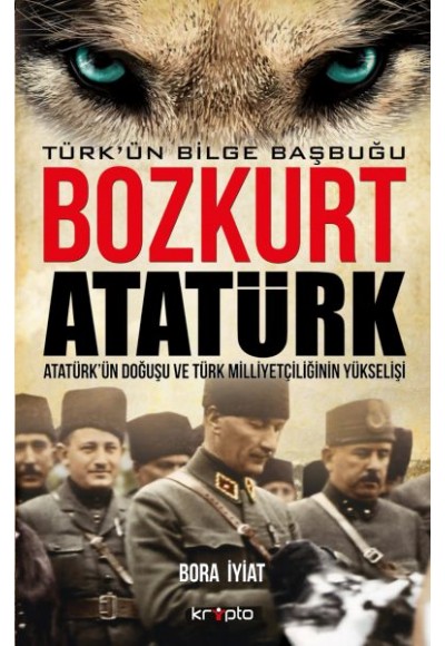Bozkurt Atatürk - Türkün Bilge Başbuğu
