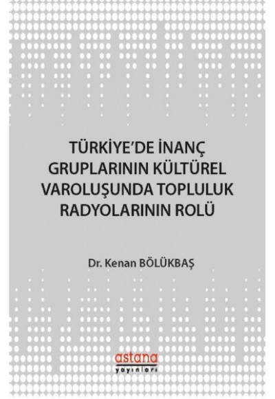 Türkiye'de İnanç Gruplarının Kültürel Varoluşunda Topluluk Radyolarının Rolü