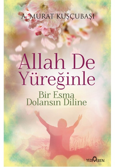 Allah De Yüreğinle