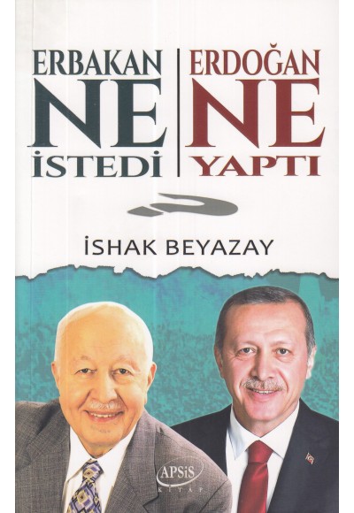 Erbakan Ne İstedi? Erdoğan Ne Yaptı?