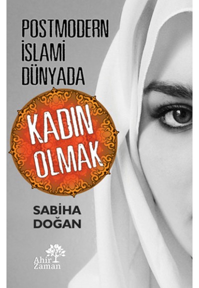 Postmodern İslami Dünyada Kadın Olmak