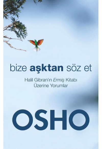 Bize Aşktan Söz Et  Halil Cibran'ın Ermiş Kitabı Üzerine Yorumlar