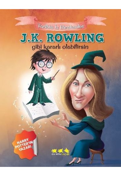 Tarihte İz Bırakanlar - J.K. Rowling Gibi Kararlı Olabilirsin