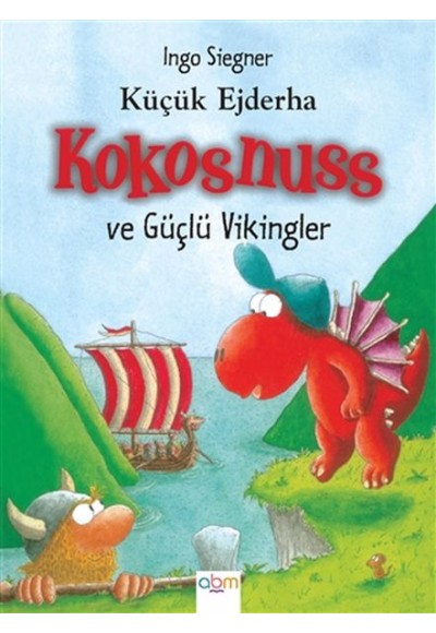 Küçük Ejderha Kokosnuss ve Güçlü Vikingler (Ciltli)