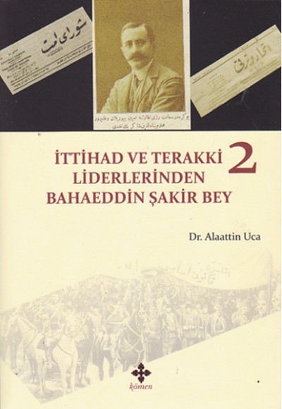 İttihad ve Terakki Liderlerinden Bahaeddin Şakir Bey - 2. Cilt