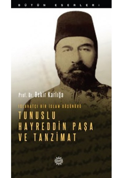 Islahatçı Bir İslam Düşünürü Tunuslu Hayreddin Paşa ve Tanzimat