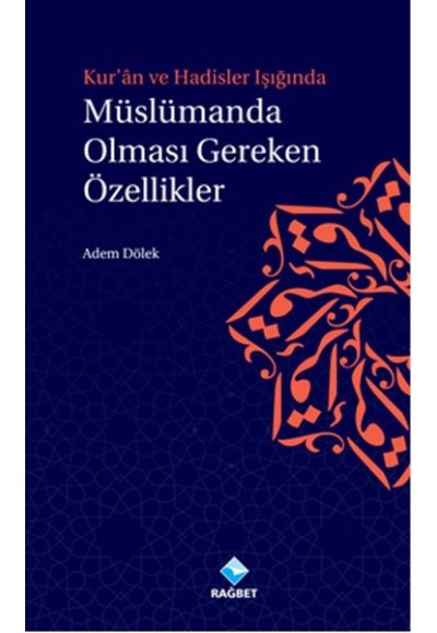 Kur'an ve Hadisler Işığında Müslümanda Olması Gereken Özellikler