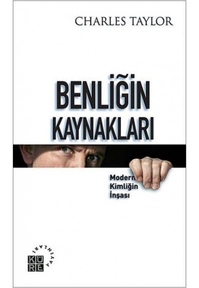 Benliğin Kaynakları  Modern Kimliğin İnşası