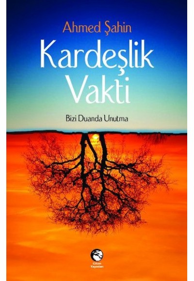 Kardeşlik Vakti  Bizi Duanda Unutma