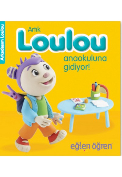 Arkadaşım Loulou 4 - Artık Loulou Anaokuluna Gidiyor