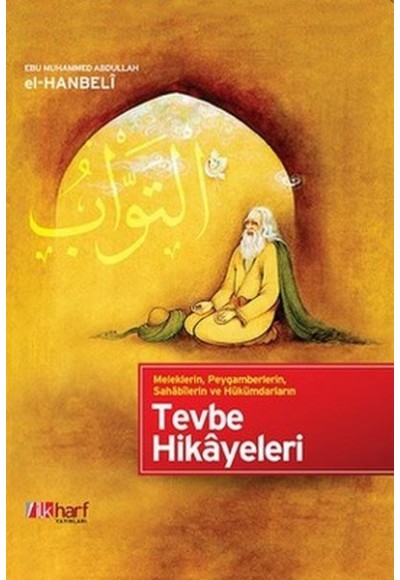 Meleklerin, Peygamberlerin, Sahabilerin ve Hükümdarların Tevbe Hikayeleri