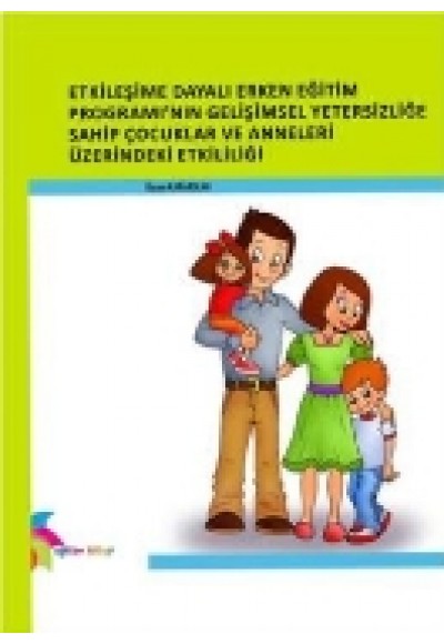 Etkileşime Dayalı Erken Eğitim Programı 'nın Gelişimsel Yetersizliğe Sahip çocuklar Ve Anneleri üzer