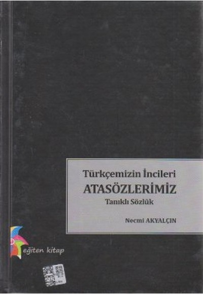 Türkçemizin İncileri Atasözlerimiz  Tanıklı Sözlük