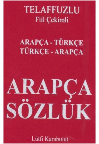 Telafuzlu Fiil Çekimli Arapça Sözlük Arapça - Türkçe