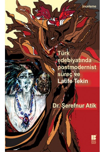 Türk Edebiyatında Postmodernist Süreç ve Latife Tekin