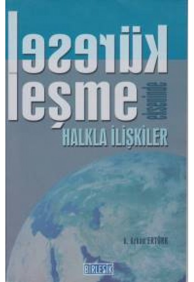 Küreselleşme Ekseninde Halkla İlişkiler