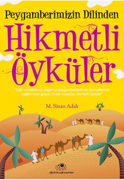 Peygamber Efendimizin Dilinden Hikmetli Öyküler