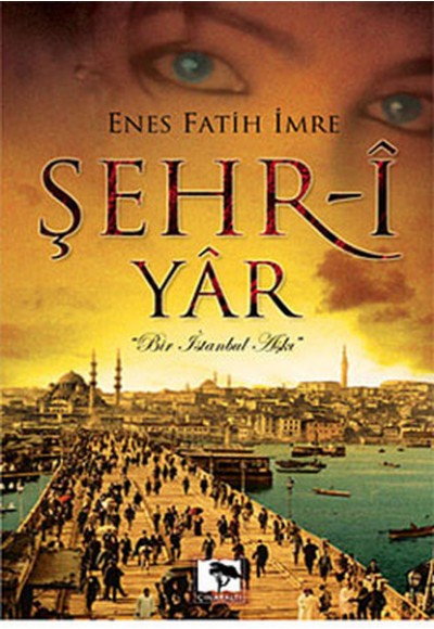 Şehr-i Yar  Bir İstanbul Aşkı (Cep Boy)