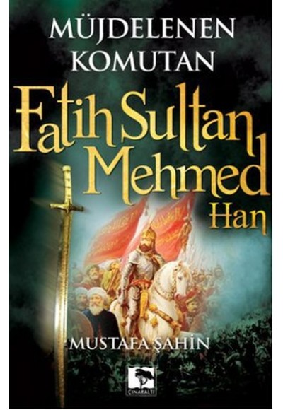 Müjdelenen Komutan Fatih Sultan Mehmed Han