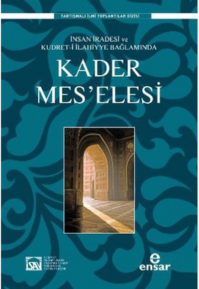 İnsan İradesi ve Kudret-i İlahiyye Bağlamında Kader Meselesi