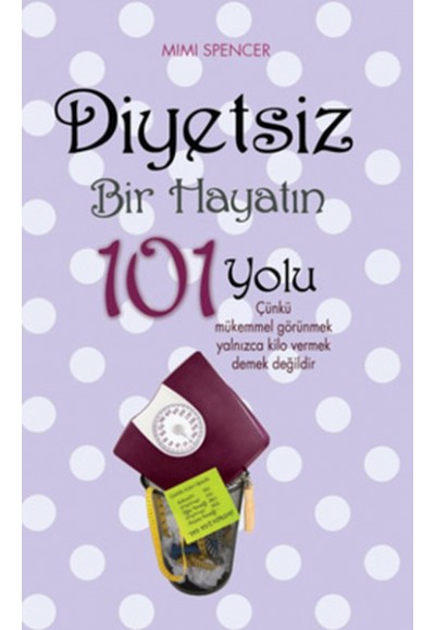 Diyetsiz Bir Hayatın 101 Yolu