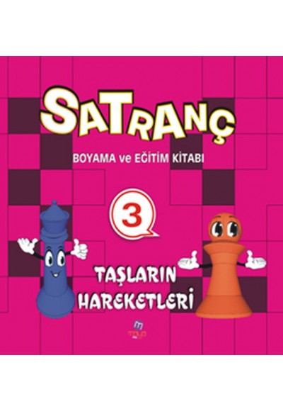 Satranç Boyama ve Eğitim Kitabı -3 / Taşların Hareketleri