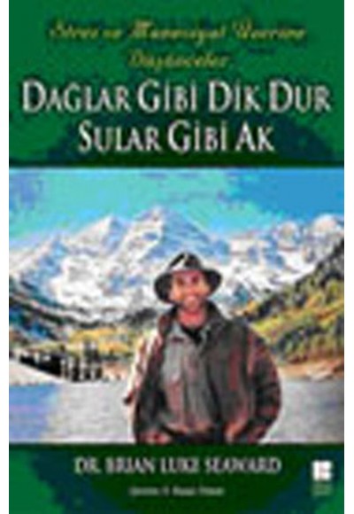 Dağlar Gibi Dik Dur Sular Gibi Ak