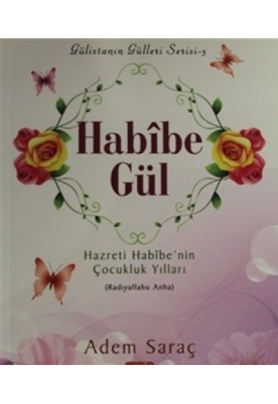 Habibe Gül  Hazreti Habibe'nin Çocukluk Yılları (Radıyallahu Anha)