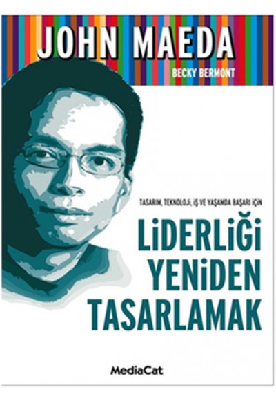 Liderliği Yeniden Tasarlamak  Tasarım, Teknoloji, İş ve Yaşamda Başarı İçin