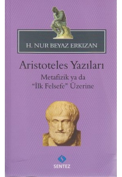 Aristoteles Yazıları - Metafizik ya da İlk Felsefe Üzerine